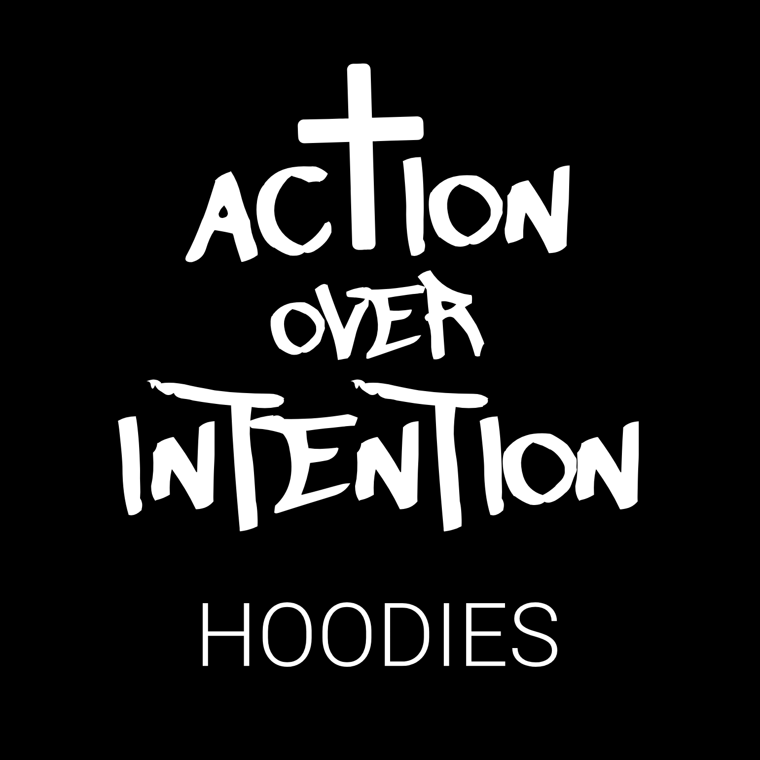 Action Over Intention HOODIES